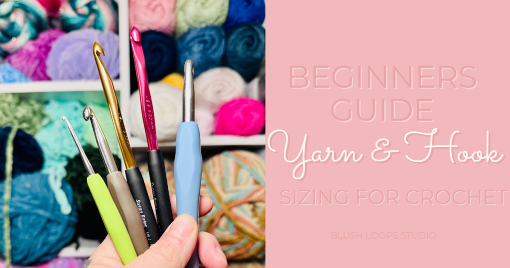 Crochet Yarn Sizes and Hook Sizes for Beginners